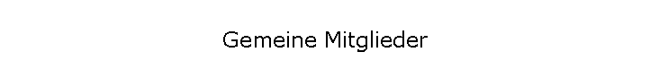 Gemeine Mitglieder